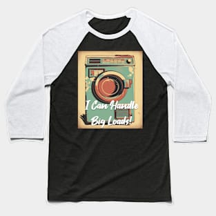 I Can Handle Big Loads - Vintage Design Baseball T-Shirt